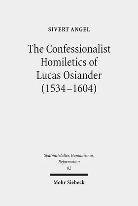 Angel |  The Confessionalist Homiletics of Lucas Osiander (1534-1604) | Buch |  Sack Fachmedien