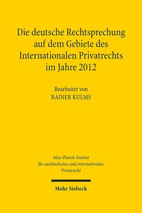 Kulms |  Die deutsche Rechtsprechung auf dem Gebiete des Internationalen Privatrechts im Jahre 2012 | Buch |  Sack Fachmedien