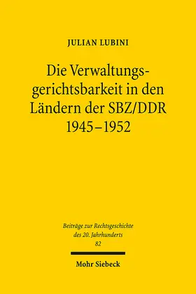 Lubini |  Die Verwaltungsgerichtsbarkeit in den Ländern der SBZ/DDR 1945-1952 | Buch |  Sack Fachmedien