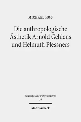 Hog |  Die anthropologische Ästhetik Arnold Gehlens und Helmuth Plessners | Buch |  Sack Fachmedien