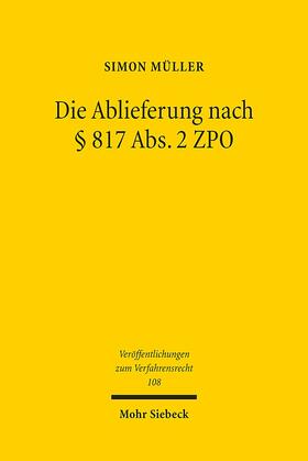 Müller |  Die Ablieferung nach § 817 Abs.2 ZPO | Buch |  Sack Fachmedien