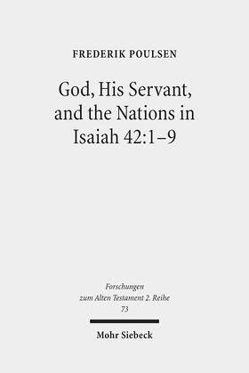Poulsen |  Poulsen, F: God, His Servant, and the Nations in Isaiah 42:1 | Buch |  Sack Fachmedien