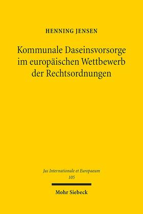 Jensen |  Kommunale Daseinsvorsorge im europäischen Wettbewerb der Rechtsordnungen | Buch |  Sack Fachmedien