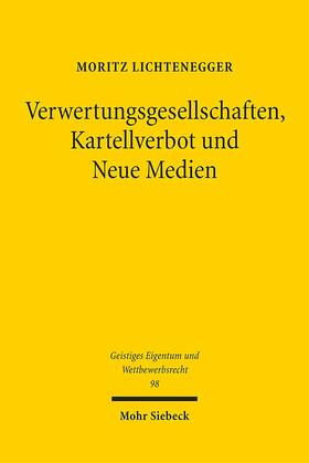 Lichtenegger |  Verwertungsgesellschaften, Kartellverbot und Neue Medien | Buch |  Sack Fachmedien