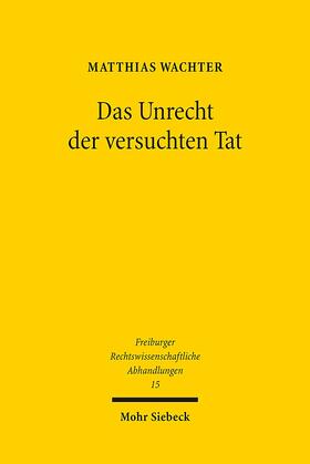 Wachter |  Wachter, M: Unrecht der versuchten Tat | Buch |  Sack Fachmedien