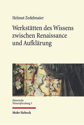 Zedelmaier |  Werkstätten des Wissens zwischen Renaissance und Aufklärung | Buch |  Sack Fachmedien