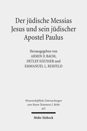 Baum / Häußer / Rehfeld |  Der jüdische Messias Jesus und sein jüdischer Apostel Paulus | Buch |  Sack Fachmedien