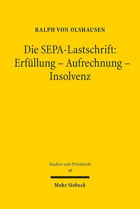 Olshausen |  Die SEPA-Lastschrift: Erfüllung - Aufrechnung - Insolvenz | Buch |  Sack Fachmedien