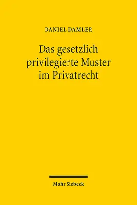 Damler |  Das gesetzlich privilegierte Muster im Privatrecht | Buch |  Sack Fachmedien