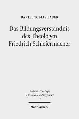 Bauer |  Bauer, D: Bildungsverständnis des Theologen Friedrich Schlei | Buch |  Sack Fachmedien