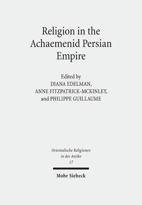 Edelman / Fitzpatrick-McKinley / Guillaume |  Religion in the Achaemenid Persian Empire | Buch |  Sack Fachmedien