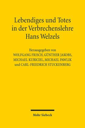 Frisch / Jakobs / Kubiciel |  Lebendiges und Totes in der Verbrechenslehre Hans Welzels | Buch |  Sack Fachmedien