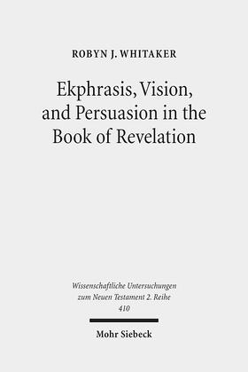 Whitaker |  Ekphrasis, Vision, and Persuasion in the Book of Revelation | Buch |  Sack Fachmedien
