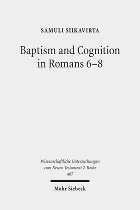 Siikavirta |  Siikavirta, S: Baptism and Cognition in Romans 6-8 | Buch |  Sack Fachmedien
