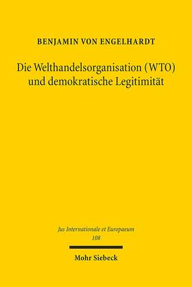 Engelhardt |  Die Welthandelsorganisation (WTO) und demokratische Legitimität | eBook | Sack Fachmedien