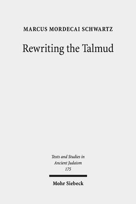 Schwartz |  Rewriting the Talmud | Buch |  Sack Fachmedien
