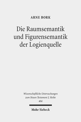 Bork |  Die Raumsemantik und Figurensemantik der Logienquelle | Buch |  Sack Fachmedien