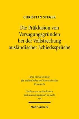 Steger | Die Präklusion von Versagungsgründen bei der Vollstreckung ausländischer Schiedssprüche | Buch | 978-3-16-154249-7 | sack.de