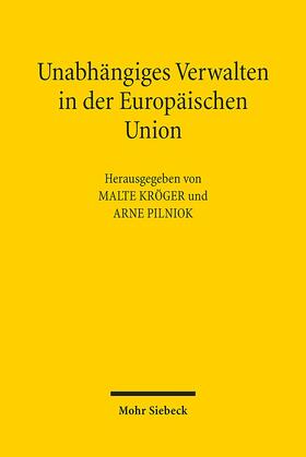 Kröger / Pilniok |  Unabhängiges Verwalten in der Europäischen Union | Buch |  Sack Fachmedien