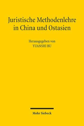 Bu | Juristische Methodenlehre in China und Ostasien | Buch | 978-3-16-154260-2 | sack.de