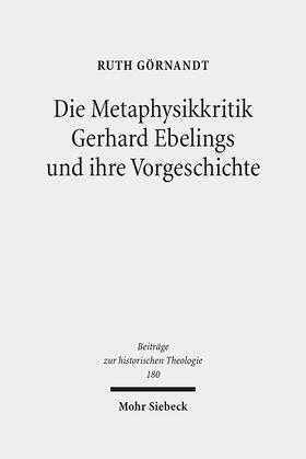 Görnandt |  Die Metaphysikkritik Gerhard Ebelings und ihre Vorgeschichte | Buch |  Sack Fachmedien