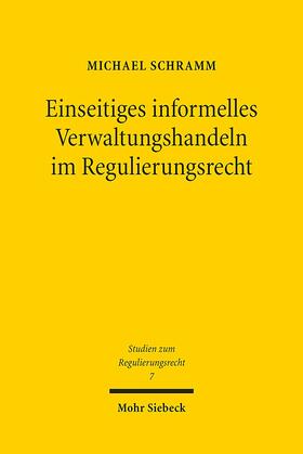 Schramm |  Einseitiges informelles Verwaltungshandeln im Regulierungsrecht | Buch |  Sack Fachmedien