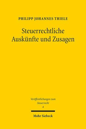Thiele |  Thiele, P: Steuerrechtliche Auskünfte und Zusagen | Buch |  Sack Fachmedien