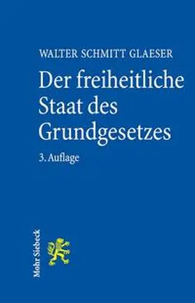 Schmitt Glaeser |  Der freiheitliche Staat des Grundgesetzes | Buch |  Sack Fachmedien