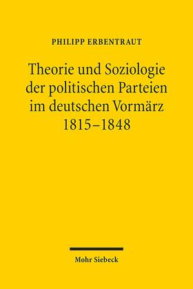 Erbentraut |  Theorie und Soziologie der politischen Parteien im deutschen Vormärz 1815-1848 | Buch |  Sack Fachmedien