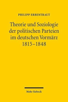 Erbentraut | Theorie und Soziologie der politischen Parteien im deutschen Vormärz 1815-1848 | Buch | 978-3-16-154485-9 | sack.de