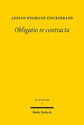 Wegmann Stockebrand |  Obligatio re contracta | Buch |  Sack Fachmedien