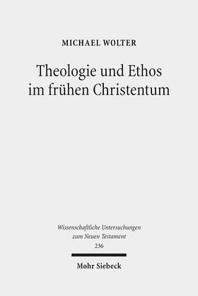 Wolter |  Theologie und Ethos im frühen Christentum | Buch |  Sack Fachmedien