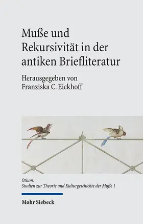 Eickhoff |  Muße und Rekursivität in der antiken Briefliteratur | Buch |  Sack Fachmedien