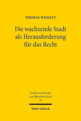 Weigelt |  Die wachsende Stadt als Herausforderung für das Recht | Buch |  Sack Fachmedien