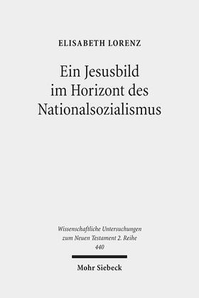 Lorenz |  Lorenz, E: Jesusbild im Horizont des Nationalsozialismus | Buch |  Sack Fachmedien