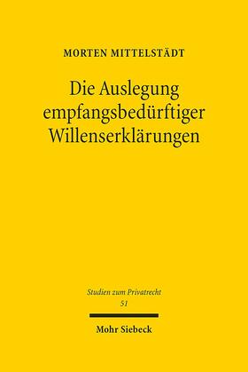 Mittelstädt |  Die Auslegung empfangsbedürftiger Willenserklärungen | eBook | Sack Fachmedien