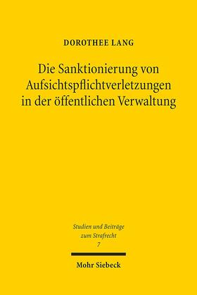 Lang |  Die Sanktionierung von Aufsichtspflichtverletzungen in der öffentlichen Verwaltung | Buch |  Sack Fachmedien