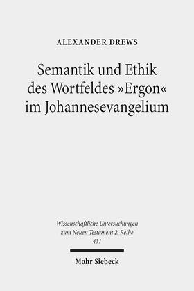Drews |  Semantik und Ethik des Wortfeldes "Ergon" im Johannesevangelium | Buch |  Sack Fachmedien