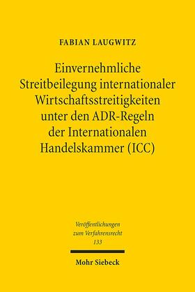 Laugwitz |  Einvernehmliche Streitbeilegung internationaler Wirtschaftsstreitigkeiten unter den ADR-Regeln der Internationalen Handelskammer (ICC) | Buch |  Sack Fachmedien