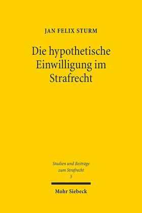Sturm |  Sturm, J: Die hypothetische Einwilligung im Strafrecht | Buch |  Sack Fachmedien