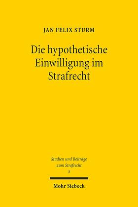 Sturm |  Die hypothetische Einwilligung im Strafrecht | Buch |  Sack Fachmedien