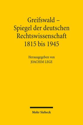 Lege |  Greifswald - Spiegel der deutschen Rechtswissenschaft 1815 bis 1945 | Buch |  Sack Fachmedien