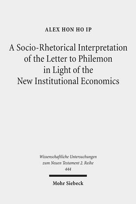 Ip |  A Socio-Rhetorical Interpretation of the Letter to Philemon in Light of the New Institutional Economics | Buch |  Sack Fachmedien