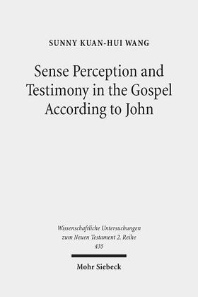 Wang |  Wang, S: Sense Perception and Testimony in the Gospel | Buch |  Sack Fachmedien