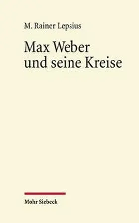 Lepsius |  Max Weber und seine Kreise | Buch |  Sack Fachmedien