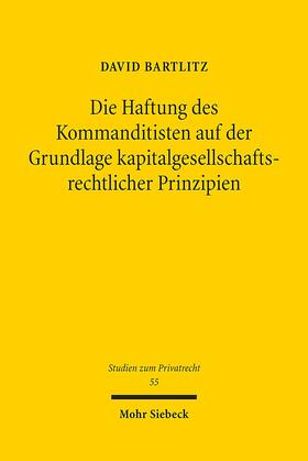 Bartlitz |  Die Haftung des Kommanditisten auf der Grundlage kapitalgesellschaftsrechtlicher Prinzipien | Buch |  Sack Fachmedien