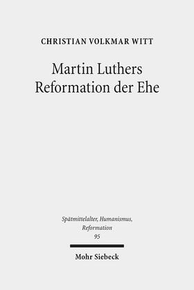 Witt |  Martin Luthers Reformation der Ehe | Buch |  Sack Fachmedien