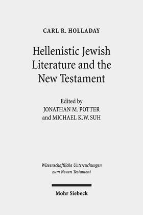 Holladay / Potter / Suh |  Hellenistic Jewish Literature and the New Testament | Buch |  Sack Fachmedien