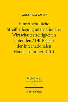 Laugwitz |  Einvernehmliche Streitbeilegung internationaler Wirtschaftsstreitigkeiten unter den ADR-Regeln der Internationalen Handelskammer (ICC) | eBook | Sack Fachmedien