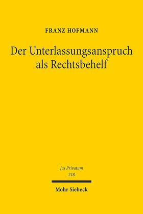 Hofmann |  Der Unterlassungsanspruch als Rechtsbehelf | Buch |  Sack Fachmedien